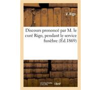 Discours prononcé par M. le curé Rigo, pendant le service funèbre qui a eu lieu pour le repos De l'âme de Mgr Casanelli d'Istria évêque d'Ajaccio, dans l'église de Saint-Jean-Baptiste de Bastia - V. R