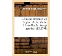 Discours prononcé sur la place de la Liberté, à Bruxelles - Emmanuel Pérès de Lagesse - Hachette Bnf - broché - Livre