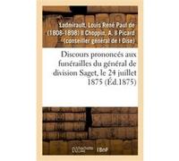 Discours prononcés aux funérailles du général de division Saget, le 24 juillet 1875 Louis René Paul Ladmirault (Auteur)