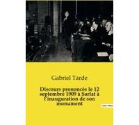 Discours Prononcés Le 12 Septembre 1909 À Sarlat À L¿Inauguration De Son Monument