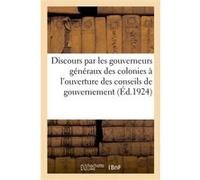 Discours prononcés par les gouverneurs généraux et gouverneurs des colonies Collectif (Auteur)