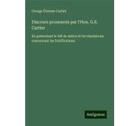 Discours Prononcés Par L'hon. G.E. Cartier