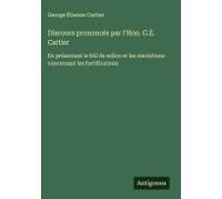 Discours Prononcés Par L'hon. G.E. Cartier