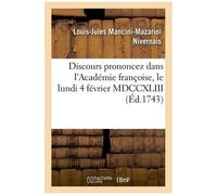 Discours Prononcez Dans L'académie Françoise, Le Lundi 4 Février Mdccxliii