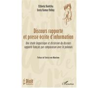 Discours rapporté et presse écrite d'information Une étude linguistique et discursive du discours - rapporté français par comparaison avec le polonais - Elzbieta Biardzka - L'harmattan - broché - Etud