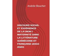 DISCOURS SOCIAL ET EXPÉRIENCE DE LA (NON-) MATERNITÉ DANS LA LITTÉRATURE QUÉBÉCOISE ET FRANÇAISE (2004-2020)