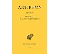 Discours, suivis des fragments d'"Antiphon le Sophiste" (texte et traduction)