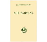Discours Sur Babylas Suivi De Homelie Sur Babylas - Edition Bilingue Francais-Grec