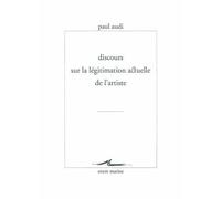 Discours sur la légitimation actuelle de l'artiste - Paul Audi - Encre Marine - broché - Essai