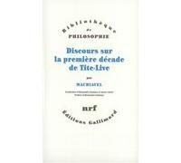 Discours sur la première décade de Tite-Live Nicolas Machiavel (Auteur), Alessandro Fontana (Préface), Alessandro Fontana (Traduction), Xavier Tabet (Traduction)