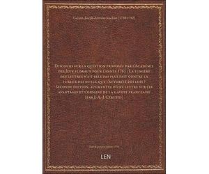 Discours sur la question proposée par l'Académie des Jeux floraux pour l'année 1761 : La lumière des