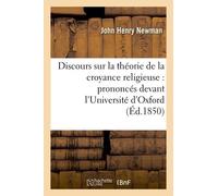 Discours Sur La Théorie De La Croyance Religieuse: Prononcés Devant L'université D'oxford