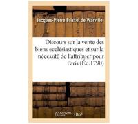 Discours Sur La Vente Des Biens Ecclésiastiques Et Sur La Nécessité De L'attribuer Pour Paris