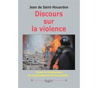 Discours sur la violence: Causes et conséquences de l’ensauvagement de nos sociétés…