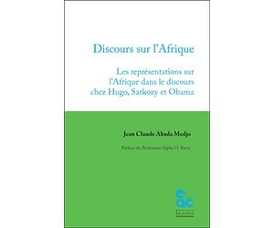 Discours sur l'Afrique. Les représentations sur l'Afrique dans le discours chez Hugo, Sarkozy et Obama