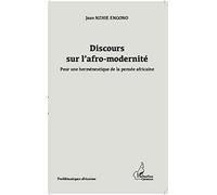 Discours sur l'afro-modernité Pour une herméneutique de la pensée africaine - Jean Nzhie Engono - L'harmattan - broché - Essai