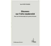 Discours sur l'afro-modernité Pour une herméneutique de la pensée africaine - Jean Nzhie Engono - L'harmattan - broché - Essai