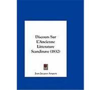 Discours Sur L'Ancienne Litterature Scandinave (1832) Ampere, Jean Jacques (Auteur)