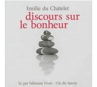 Discours sur le bonheur Gabrielle Emilie Le Tonnelier De Breteui Du Châtelet (Auteur)