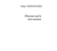 Discours sur le néo-racisme - Didier Destouches - Bookelis - broché - Récit