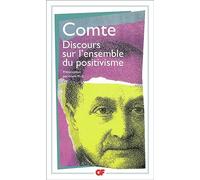 Auguste Comte – Discours sur l'ensemble du positivisme – Édité par Annie Petit – Flammarion