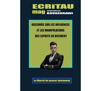 DISCOURS SUR LES INFLUENCES ET LES MANIPULATIONS DES ESPRITS EN OCCIDENT: ECRiTAU mag, la liberté de penser autrement