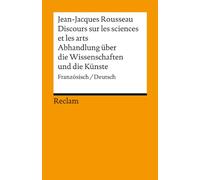 Discours sur les sciences et les arts/Abhandlung über die Wissenschaften und die Künste: Französisch/Deutsch