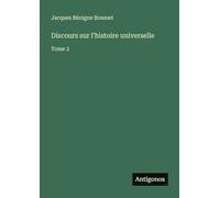 Discours sur l'histoire universelle: Tome 2