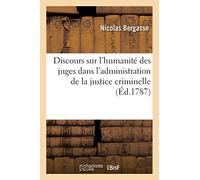 Discours sur l'humanité des juges dans l'administration de la justice criminelle - Nicolas Bergasse - Hachette Bnf - broché - Livre