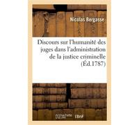 Discours sur l'humanité des juges dans l'administration de la justice criminelle - Nicolas Bergasse - Hachette Bnf - broché - Livre