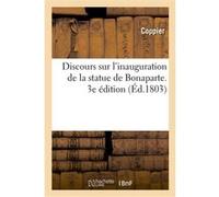 Discours sur l'inauguration de la statue de Bonaparte. 3e édition Coppier (Auteur)