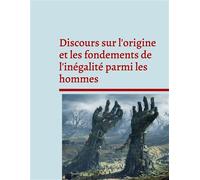 Discours sur l'origine et les fondements de l'inégalité parmi les hommes Pensée politique et sociale - Jean-Jacques Rousseau - Books On Demand - broché - Essai