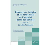 Discours sur l'origine et les fondements de l'inégalité parmi les hommes Suivi de - La reine fantasque - Jean-Jacques Rousseau - L'harmattan - broché - Essai