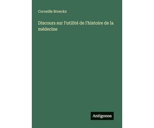 Discours sur l'utilité de l'histoire de la médecine