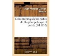 Discours Sur Quelques Parties De L'hygiène Publique Et Privée, Prononcé Pour L'ouverture