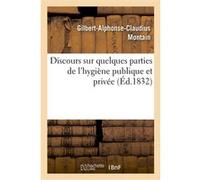 Discours sur quelques parties de l'hygiène publique et privée, prononcé pour l'ouverture Montain-G-A-C (Auteur)