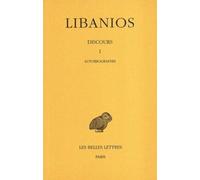 Discours. Tome I : Discours I. Autobiographie Libanios (Auteur), Pierre Petit (Traduction)