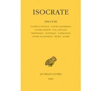 Discours. Tome I : Contre Euthynous - Contre Callimakhos - Contre Lokhitès - Sur l'attelage - Trapézitique - Eginétique - A Démonicos - Contre les Sophistes - Hélène - Busiris Tome 1 - Isocrate - Bell