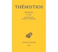 Discours V-XIII: Tome 2, Les empereurs illyrien et pannonien