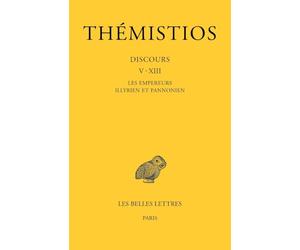 Discours V-XIII: Tome 2, Les empereurs illyrien et pannonien