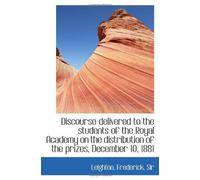 Discourse Delivered To The Students Of The Royal Academy On The Distribution Of The Prizes, December