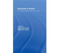 Discourse in Action by Rodney H Jones