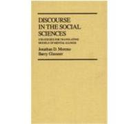 Discourse in the Social Sciences: Strategies for Translating Models of Mental Illness Moreno, Jonathan D., Glassner, Barry (Auteur)