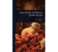 Discourse On Being Born Again
