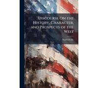 Discourse On the History, Character, and Prospects of the West