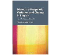 Discourse-Pragmatic Variation And Change In English
