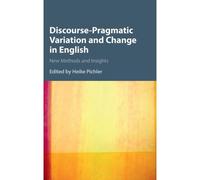 Discourse-Pragmatic Variation And Change In English
