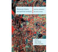Discourse Theory and Political Analysis: Identities, Hegemonies, and Social Change