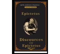 Discourses and Selected Writings of Epictetus (19th century classics illustrated edition) in modern English