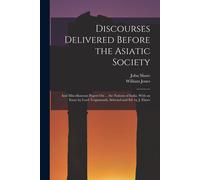 Discourses Delivered Before The Asiatic Society: And Miscellaneous Papers On ... The Nations Of India. With An Essay By Lord Teignmouth. Selected And